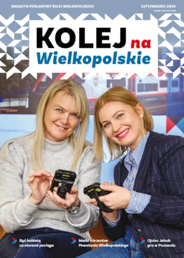 Magazyn Kolej na Wielkopolskie Luty / Marzec 2024