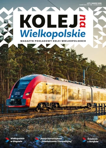 Magazyn Kolej na Wielkopolskie Luty / Marzec 2026